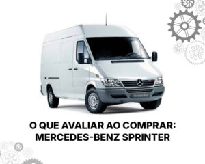 O que avaliar ao comprar mercedes benz sprinter usada