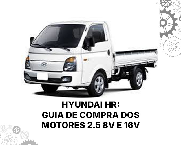 Hyundai HR: guia de compra dos motores 2.5 8V e 16V